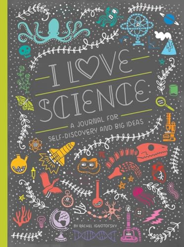 I Love Science: A Journal for Self-Discovery and Big Ideas (Women in Science)