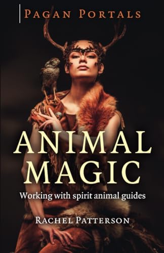 Pagan Portals - Animal Magic: Working with Spirit Animal Guides von Moon Books