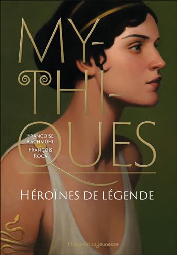 Mythiques: Héroïnes de légende