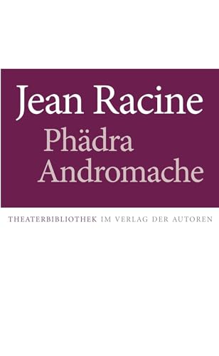 Phädra / Andromache: Zwei Stücke: Zwei Tragödien (Theaterbibliothek) von Verlag Der Autoren
