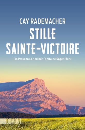 Stille Sainte-Victoire: Ein Provence-Krimi mit Capitaine Roger Blanc (Capitaine Roger Blanc ermittelt, Band 10)