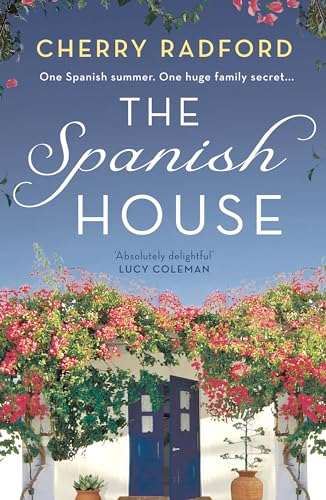 The Spanish House: A heartwarming escapist romance novel of family secrets and love set in sunny Spain!