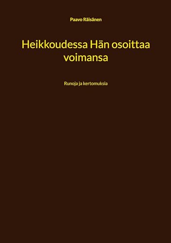 Heikkoudessa Hän osoittaa voimansa: Runoja ja kertomuksia von BoD – Books on Demand – Finnland