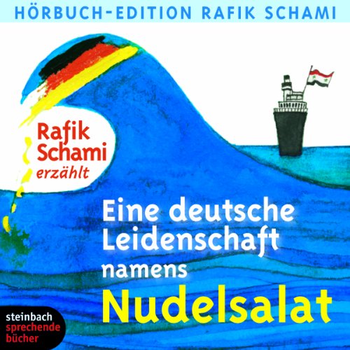 Eine deutsche Leidenschaft namens Nudelsalat: Eine Auswahl. Autorenlesung von Steinbach Sprechende