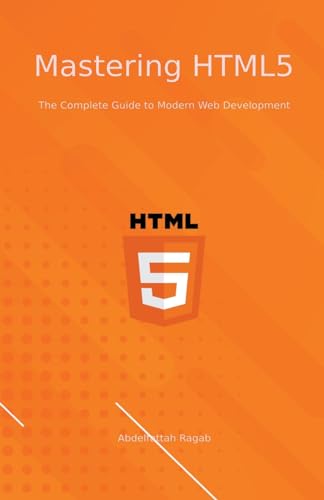 Mastering HTML5 The Complete Guide to Modern Web Development