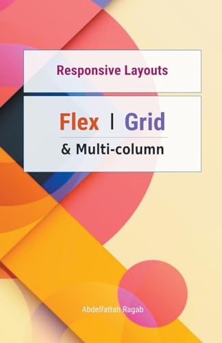 Responsive Layouts: Flex, Grid and Multi-column von Abdelfattah Ragab