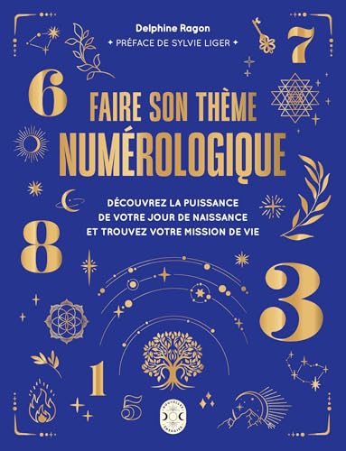 Faire son thème numérologique: Découvrez la puissance de votre jour de naissance et trouvez votre mission de vie von LAROUSSE