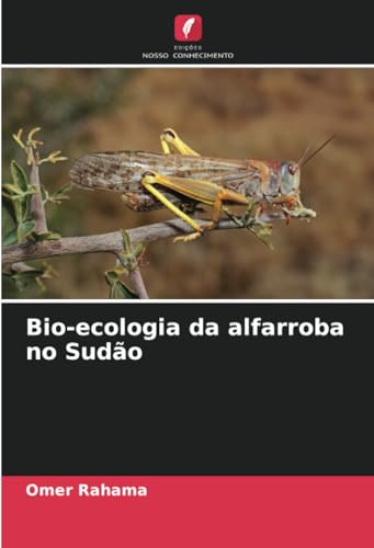 Bio-ecologia da alfarroba no Sudão: DE von Edições Nosso Conhecimento