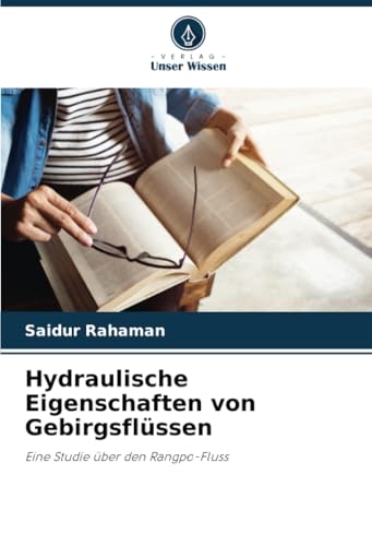 Hydraulische Eigenschaften von Gebirgsflüssen: Eine Studie über den Rangpo-Fluss von Verlag Unser Wissen