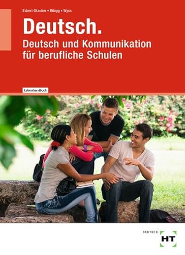 Deutsch: Deutsch und Kommunikation für berufliche Schulen Handbuch für Lehrerinnen und Lehrer von Handwerk + Technik GmbH