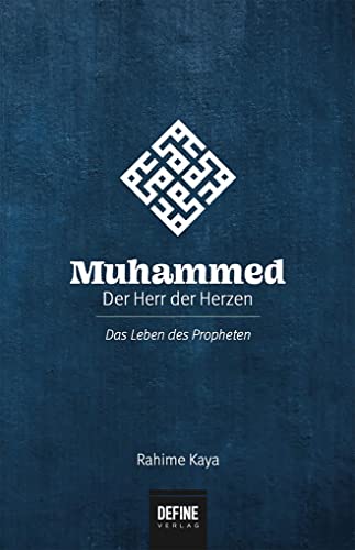 Muhammed - Der Herr der Herzen: Das Leben des Propheten von Define Verlag