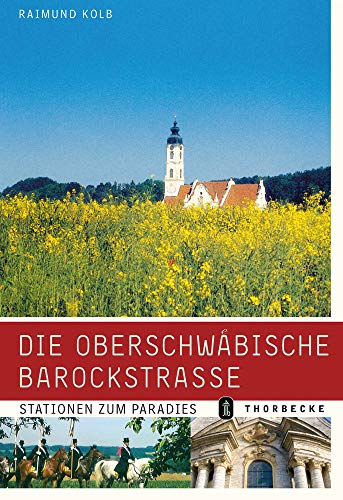 Die Oberschwäbische Barockstrasse: Stationen zum Paradies von Thorbecke Jan Verlag