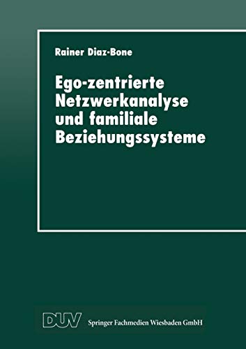 Ego-zentrierte Netzwerkanalyse und Familiale Beziehungssysteme von Deutscher Universitätsverlag