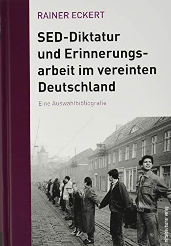 SED-Diktatur und Erinnerungsarbeit im vereinten Deutschland: Eine Auswahlbibliografie von Mitteldeutscher Verlag