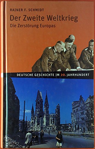 Deutsche Geschichte im 20. Jahrhundert 10. Der zweite Weltkrieg: Die Zerstörung Europas von be.bra verlag
