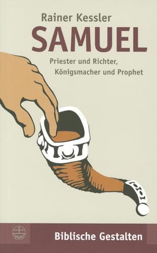 Samuel: Priester und Richter, Königsmacher und Prophet (Biblische Gestalten (BG), Band 18) von Evangelische Verlagsanstalt