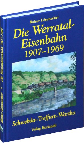 Die Geschichte der Werrataleisenbahn 1907-1969