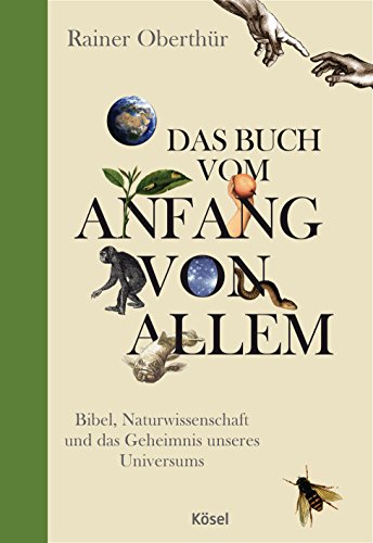 Das Buch vom Anfang von allem: Bibel, Naturwissenschaft und das Geheimnis unseres Universums (Rainer Oberthür, Band 6) von Ksel-Verlag