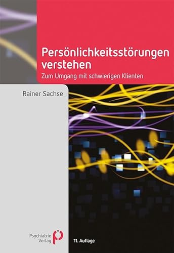 Persönlichkeitsstörungen verstehen: Zum Umgang mit schwierigen Klienten (Fachwissen) von Psychiatrie-Verlag GmbH