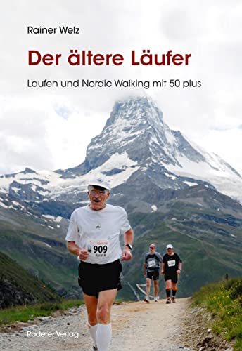 Der ältere Läufer: Laufen und Nordic Walking mit 50plus: Laufen und Nordic Walkin mit 50 plus von Roderer, Susanne