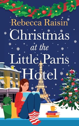 Christmas at the Little Paris Hotel: The BRAND NEW gorgeous, uplifting festive romance from the author of Summer at the Santorini Bookshop for Christmas 2024 von Boldwood Books Ltd