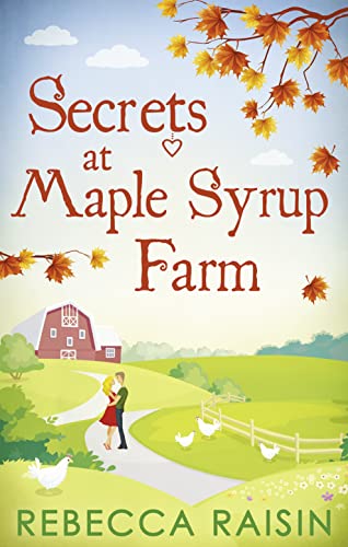 Secrets at Maple Syrup Farm: The perfect cosy romantic comedy to fall in love with this Autumn