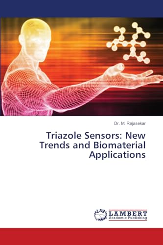 Triazole Sensors: New Trends and Biomaterial Applications: DE von LAP LAMBERT Academic Publishing