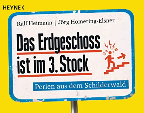 Das Erdgeschoss ist im 3. Stock: Perlen aus dem Schilderwald von HEYNE