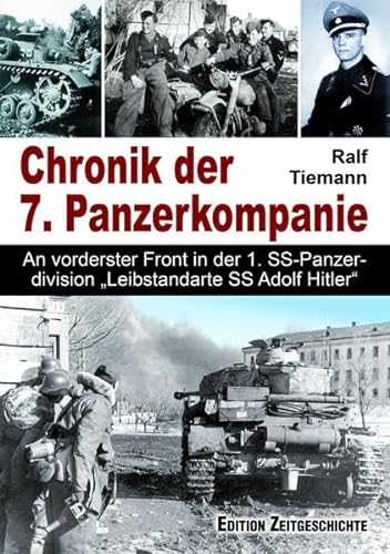 Chronik der 7. Panzerkompanie: An vorderster Front in der 1. SS-Panzerdivision „Leibstandarte SS Adolf Hitler“ von Pour Le Mérite