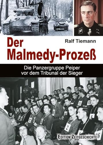Der Malmedy-Prozeß: Die Panzergruppe Peiper vor dem Tribunal der Sieger
