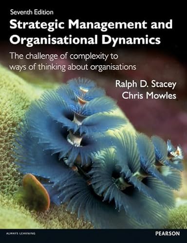 Strategic Management and Organisational Dynamics: The Challenge of Complexity to Ways of Thinking About Organisations von Pearson