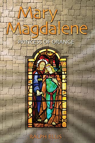 Mary Magdalene, Princess of Orange: Mary in Provence, France (The King Jesus Trilogy, Band 5) von CREATESPACE