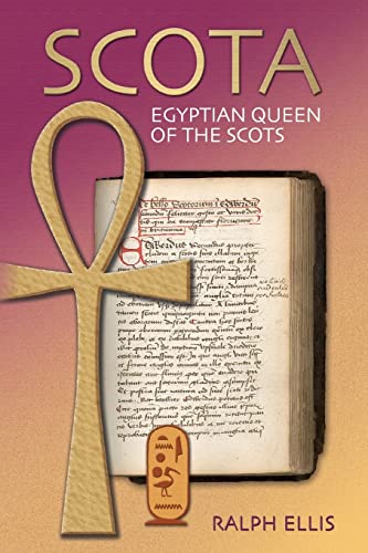 Scota, Egyptian Queen of the Scots: An analysis of Scotichronicon, the chronicle of the Scots (Egyptian Testament Series, Band 5) von CREATESPACE