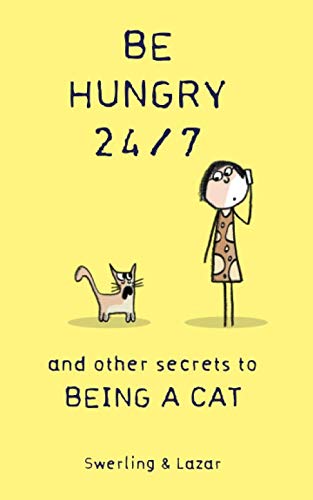 Be Hungry 24/7: and other secrets to being a cat von Last Lemon