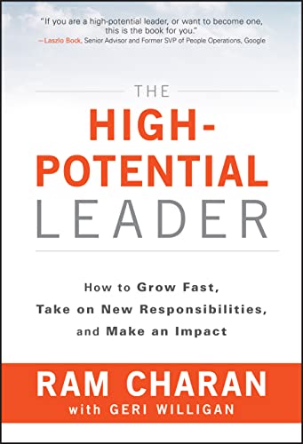 The High-Potential Leader: How to Grow Fast, Take on New Responsibilities, and Make an Impact: How to Grow Fast, Take on New Responsibilities, and Make an Impact von Wiley