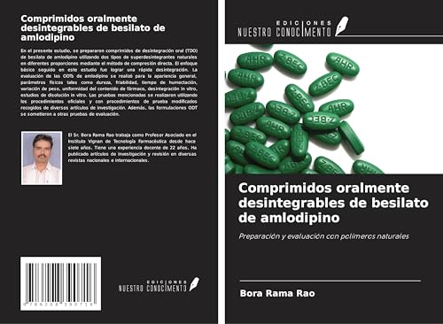 Comprimidos oralmente desintegrables de besilato de amlodipino: Preparación y evaluación con polímeros naturales von Ediciones Nuestro Conocimiento