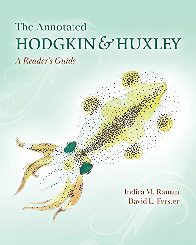 The Annotated Hodgkin & Huxley: A Reader's Guide von Princeton University Press