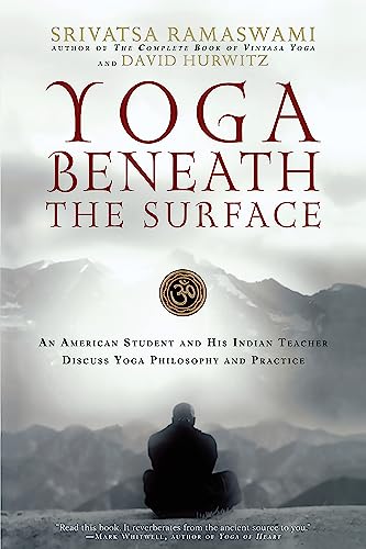 Yoga Beneath the Surface: An American Student and His Indian Teacher Discuss Yoga Philosophy and Practice von Da Capo Press