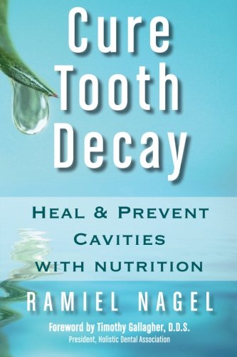 Cure Tooth Decay: Heal and Prevent Cavities With Nutrition von Brand: CreateSpace Independent Publishing Platform