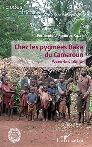 Chez les pygmées Baka du Cameroun: Voyage dans l'altérité