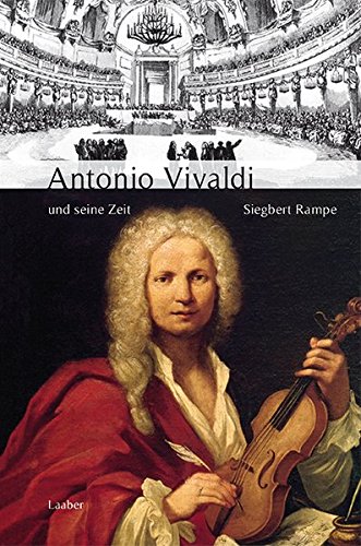 Antonio Vivaldi und seine Zeit (Große Komponisten und ihre Zeit) von Laaber Verlag