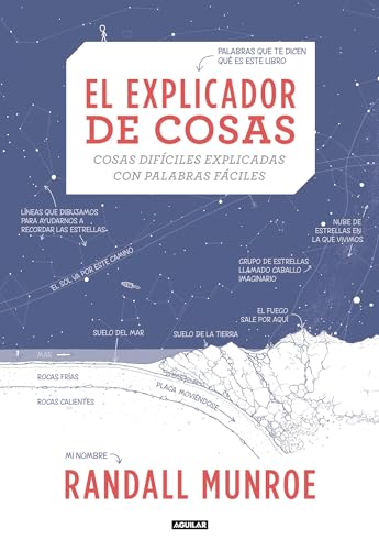 El explicador de cosas: cosas difíciles explicadas con palabras fáciles / Thing Explainer: Complicated Stuff in Simple Words (Divulgación)