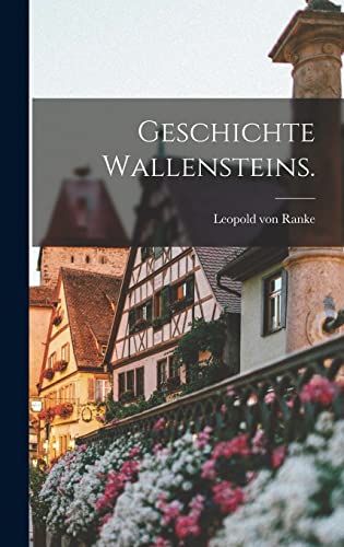 Geschichte Wallensteins. von Legare Street Press