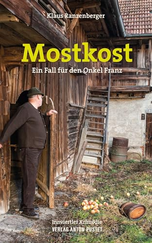 Mostkost: Ein Fall für den Onkel Franz. Innviertler Krimödie von Verlag Anton Pustet Salzburg