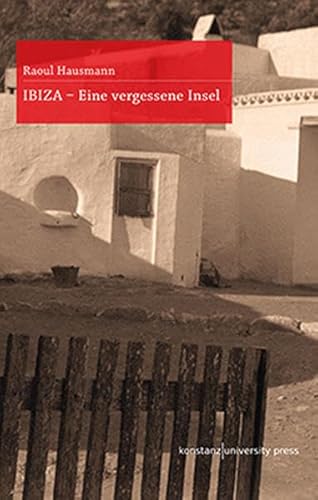 IBIZA: Eine vergessene Insel von Konstanz University Press