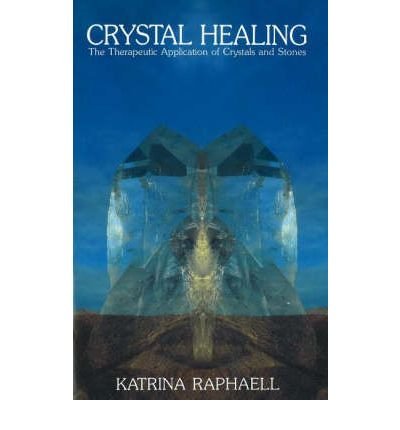 Crystal Healing The Therapeutic Application of Crystals and Stones by Raphaell, Katrina ( Author ) ON Jul-09-1987, Paperback