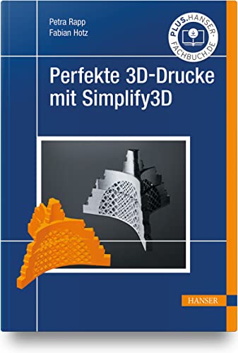 Perfekte 3D-Drucke mit Simplify3D von Carl Hanser Verlag GmbH & Co. KG