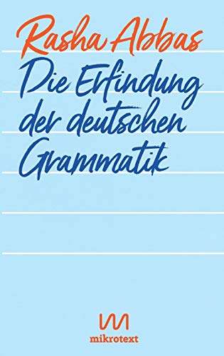 Die Erfindung der deutschen Grammatik: Geschichten von Mikrotext