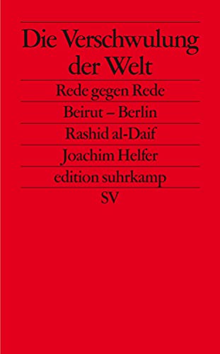 Die Verschwulung der Welt: Rede gegen Rede. Beirut – Berlin (edition suhrkamp)