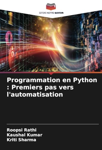 Programmation en Python : Premiers pas vers l'automatisation: DE von Editions Notre Savoir